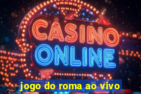 jogo do roma ao vivo